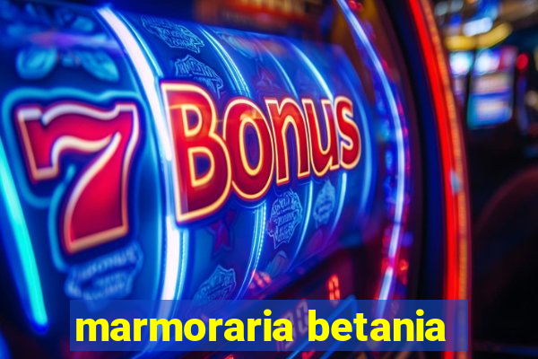 marmoraria betania